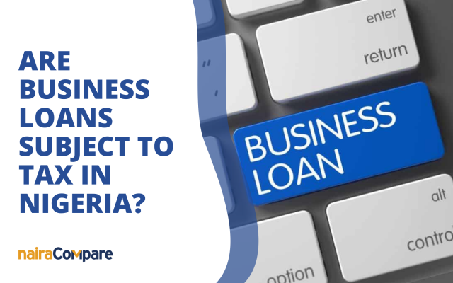 Are-business-loans-subject-to-tax-in-Nigeria-640x400