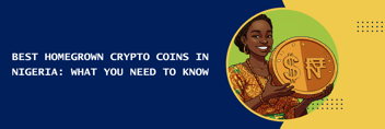 Best Homegrown Crypto Coins in Nigeria: What You Need to Know