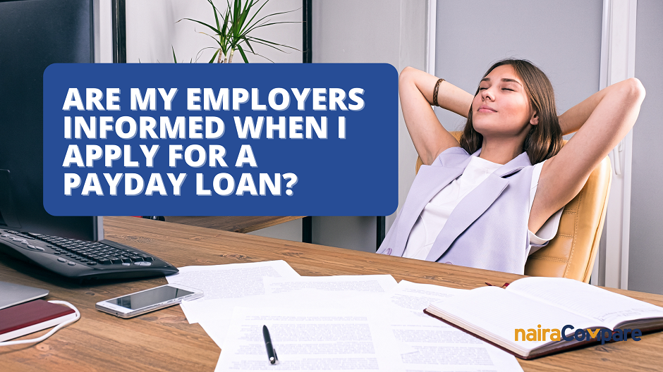 Are my employers informed when I apply for a payday loan