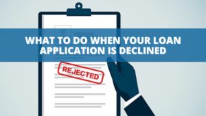 What to do when your loan application is declined