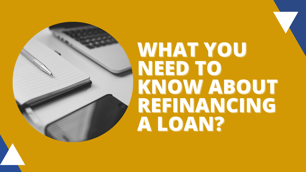 What you need to know about refinancing a loan