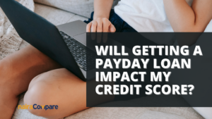 Will getting a payday loan impact my credit score
