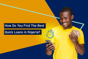 How do you find the best quick loans in Nigeria?