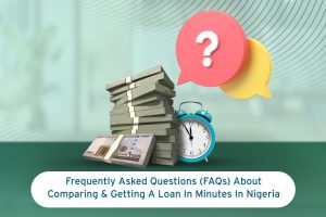 Frequently Asked Questions (FAQs) About Comparing and getting A Loan In Minutes In Nigeria