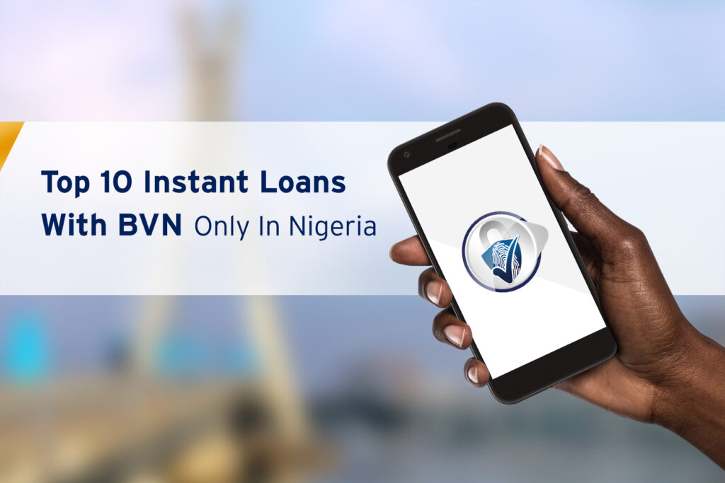 Top 10 Instant Loans With BVN Only in Nigeria