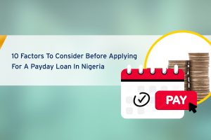 10-Factors-To-Consider-Before-Applying-For-A-Payday-Loan-In-Nigeria