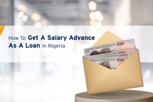 How-To-Get-A-Salary-Advance-As-A-Loan-In-Nigeria