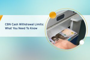 What you need to know about the CBN cash withdrawal limit