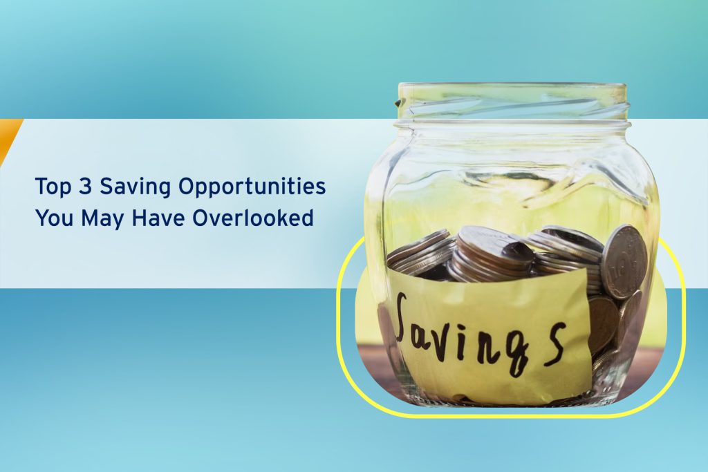 3 saving opportunities you may have overlooked
