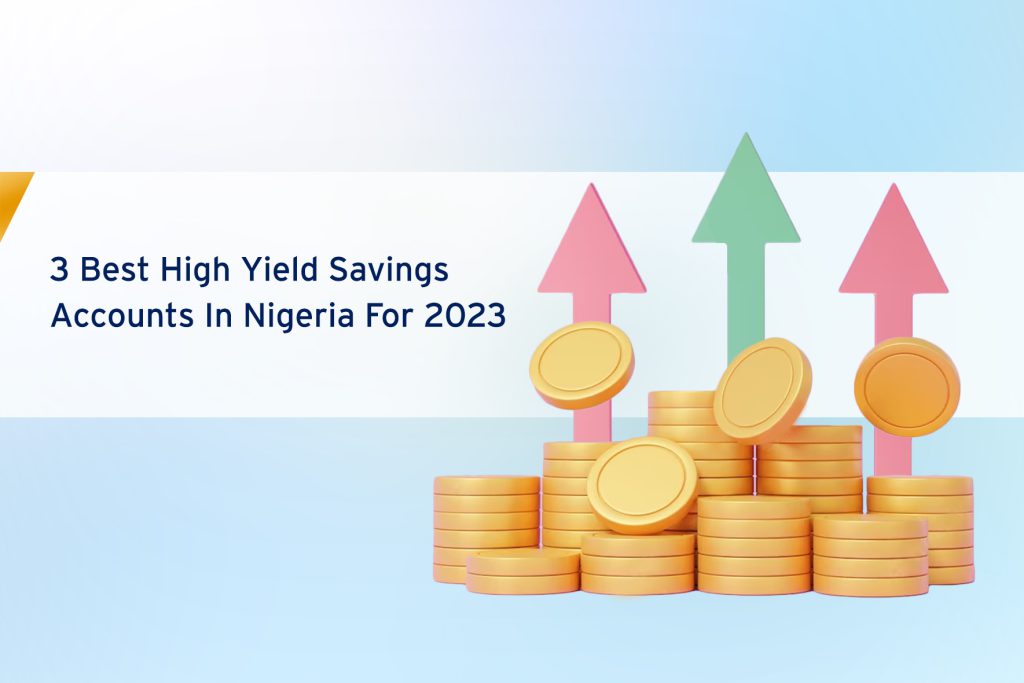 Three of Nigeria's High Yield savings accounts for 2023