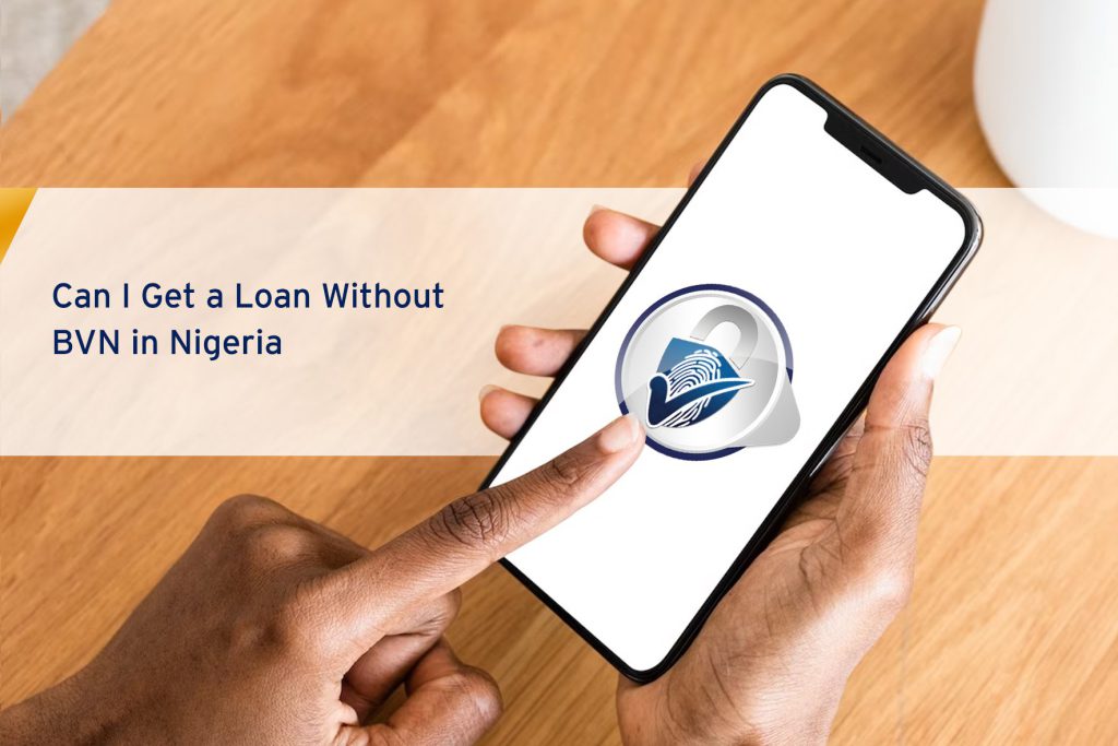can I get a loan without BVN?