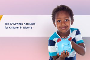 Top 10 Savings Accounts for Children in Nigeria