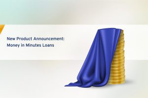 New Product Announcement: Money in Minutes Loans cover
