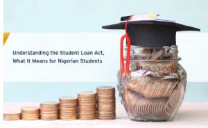 Understanding the Student Loan Act, what it means for the Nigerian student cover