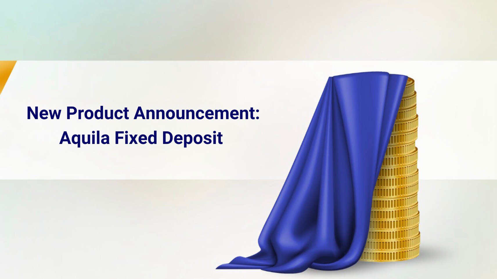 New Product Announcement: Aquila Fixed Deposit cover