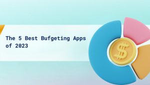 The 5 Best Budgeting Apps of 2023 cover