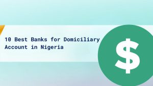 10 Best Banks for Domiciliary Account in Nigeria