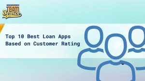Top 10 Best Loan Apps Based on Customer Rating