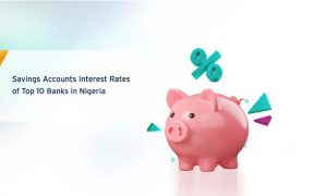 Savings Accounts Interest Rates of Top 10 Banks in Nigeria