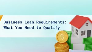 Business Loan Requirements: What You Need to Qualify cover