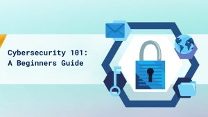Cybersecurity 101: A Beginners Guide cover