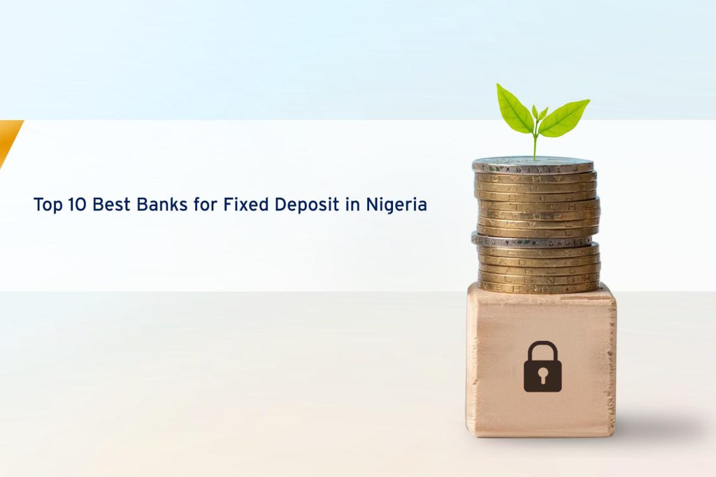 Top 10 Best Banks for Fixed Deposit in Nigeria
