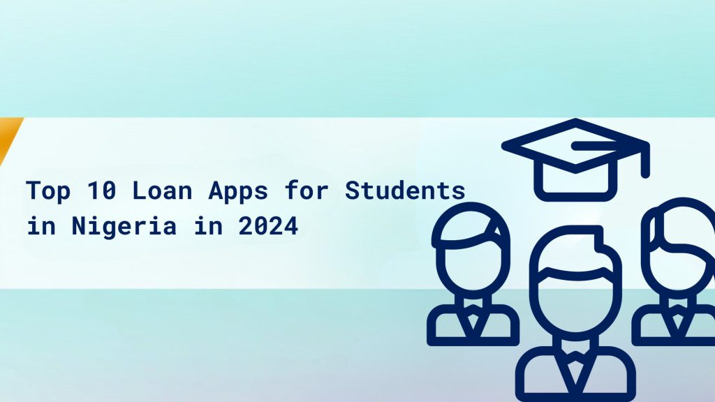 Top 10 Loan Apps for Students in Nigeria in 2024 cover