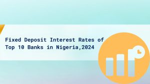 Fixed Deposit Interest Rates of Top 10 Banks in Nigeria, 2024 cover