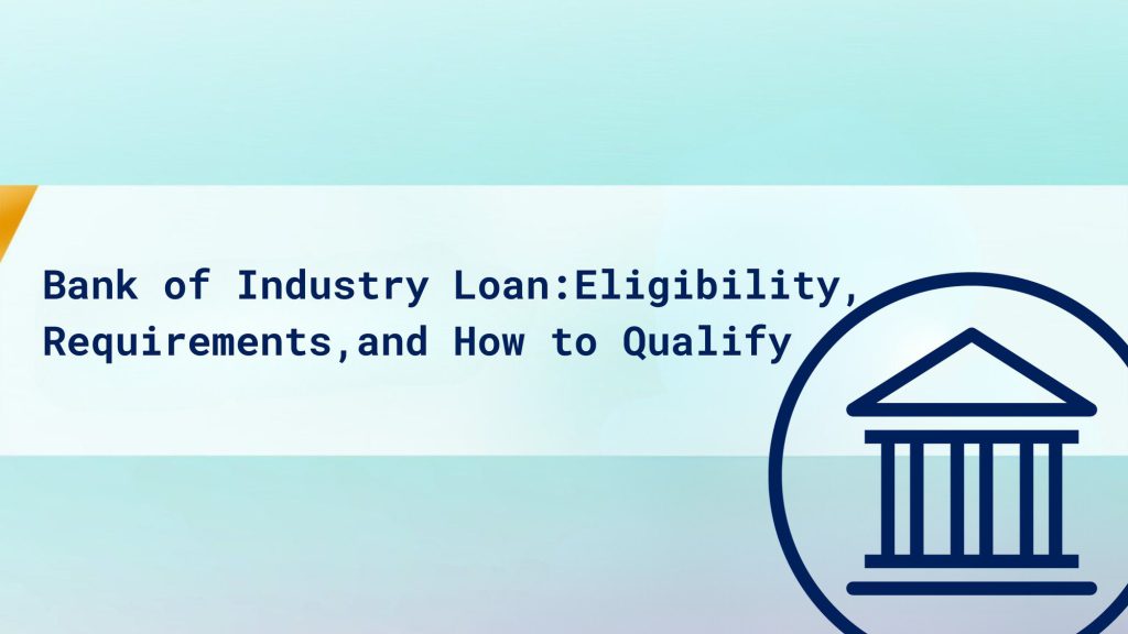 Bank of Industry Loan: Eligibility, Requirements, and How to Qualify cover
