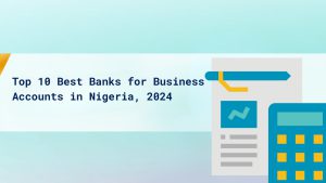 Top 10 Best Banks for Business Accounts in Nigeria, 2024 cover