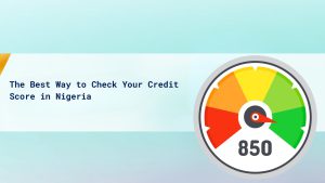 The Best Way to Check Your Credit Score in Nigeria cover