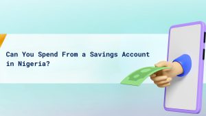 Can You Spend From a Savings Account in Nigeria? cover