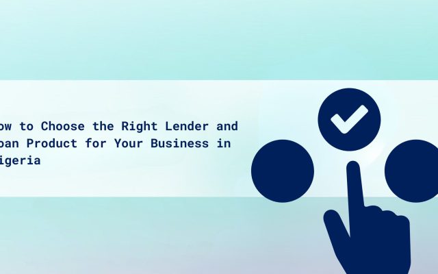 Choose the right lender and loan product for your business
