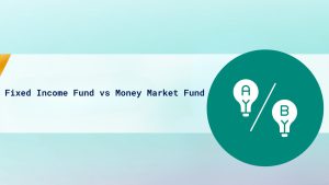 Fixed Income Fund vs Money Market Fund cover